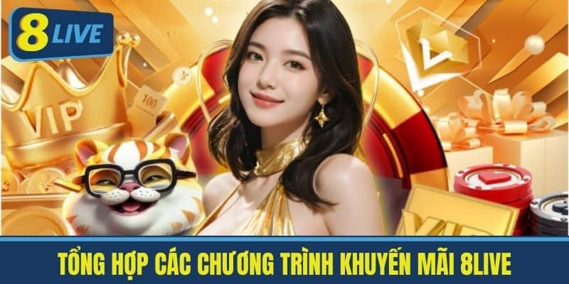 Tổng hợp các chương trình Khuyến mãi 8live
