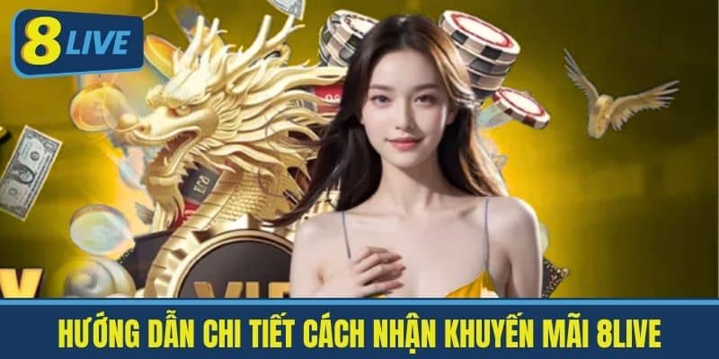Hướng dẫn chi tiết cách nhận Khuyến mãi 8live