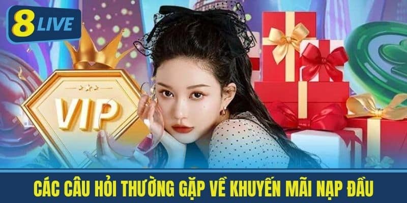 Các Câu Hỏi Thường Gặp Về Khuyến Mãi Nạp Đầu