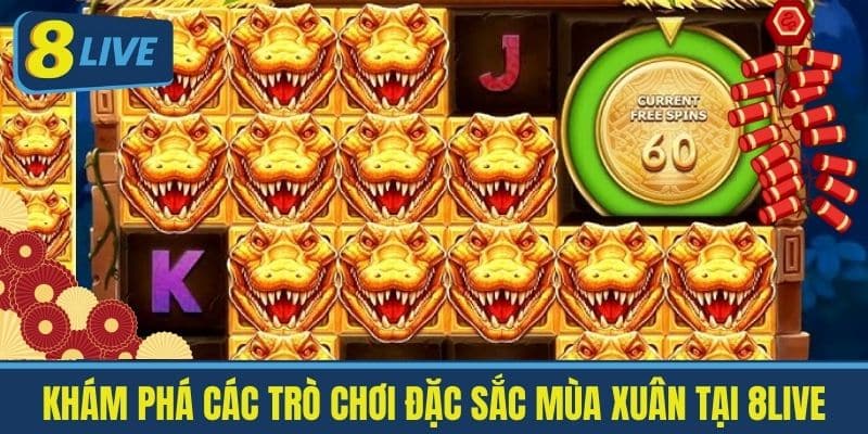 Khám Phá Các Trò Chơi Đặc Sắc Mùa Xuân Tại 8Live