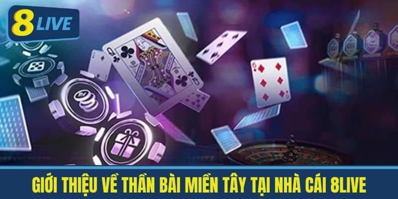 Giới thiệu về Thần bài miền Tây tại nhà cái 8Live