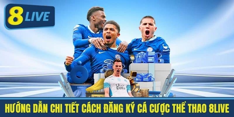 Hướng dẫn chi tiết cách đăng ký cá cược Thể Thao 8live